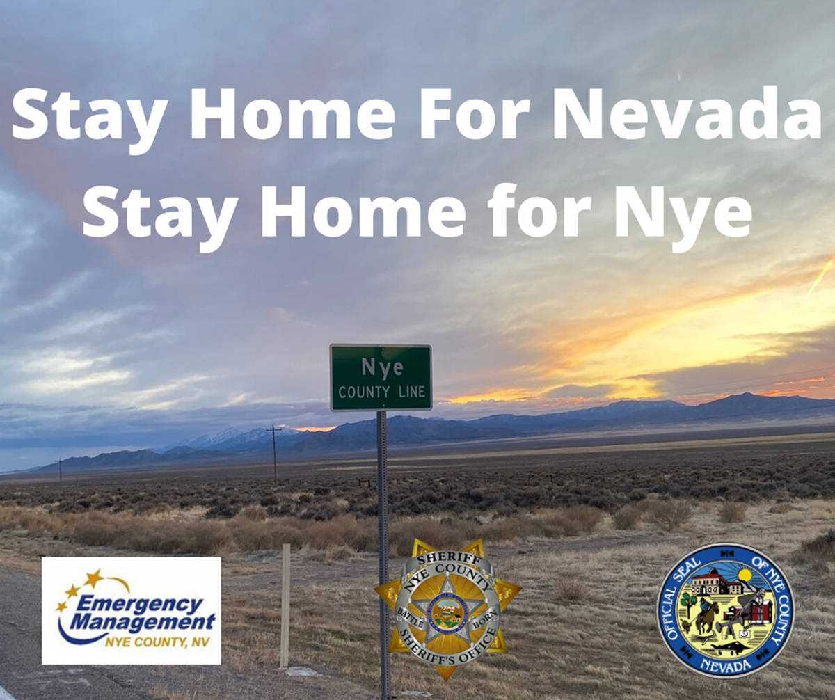 Special to the Pahrump Valley Times Nye County is asking all residents to "Stay Home for Nevada ...